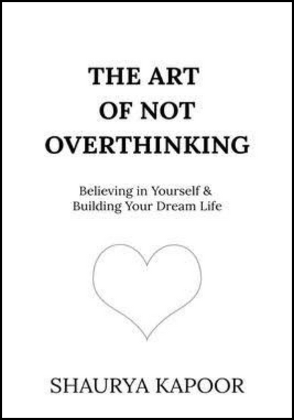 The Art of Not Overthinking – Shaurya Kapoor