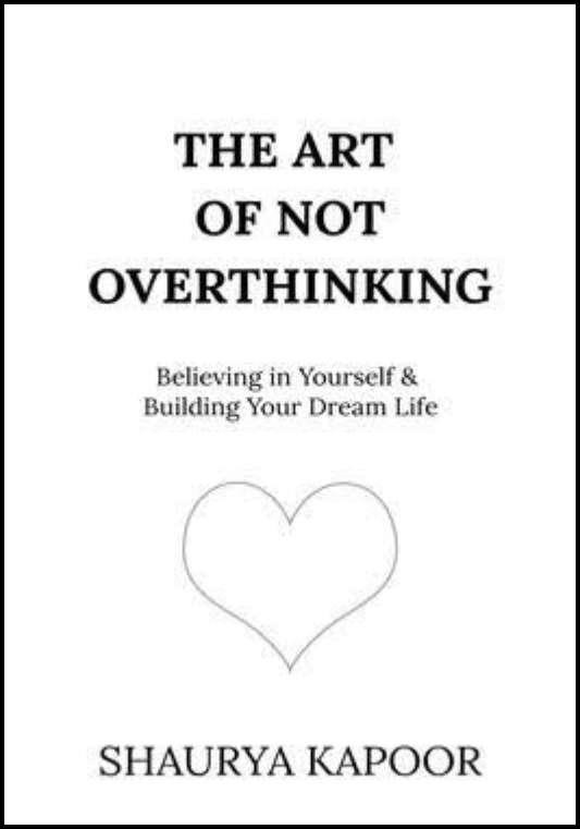 The Art of Not Overthinking – Shaurya Kapoor