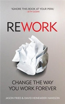 Rework – Jason Fried & David Heinemeier Hansson