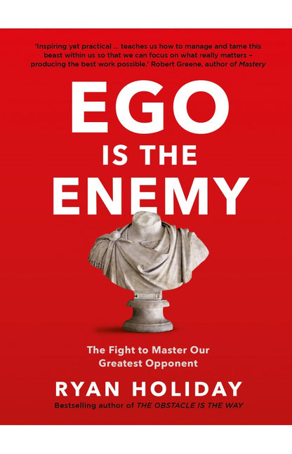 Ego Is the Enemy – Ryan Holiday