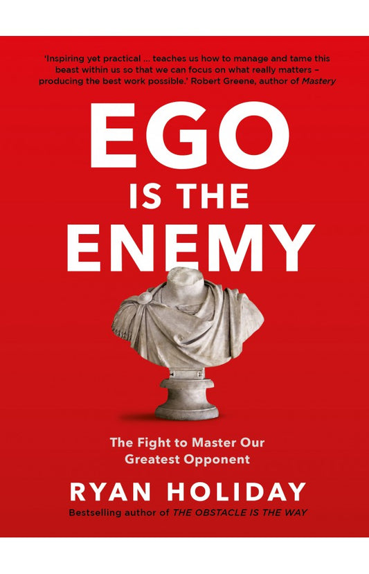 Ego Is the Enemy – Ryan Holiday