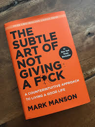 The Subtle Art of Not Giving a F*ck – Mark Manson
