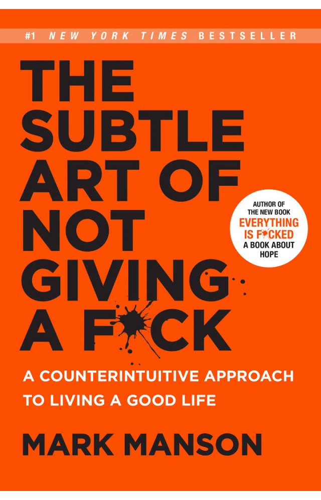 The Subtle Art of Not Giving a F*ck – Mark Manson