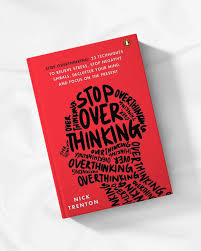 Stop Overthinking: 23 Techniques – Nick Trenton