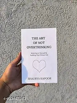The Art of Not Overthinking – Shaurya Kapoor